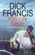 Kniha: Poslední šance (Dick Francis). Olympia, 2006 Kniha: Poslední šance (Dick Francis). Olympia, 2006