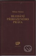 Kniha: Hledání přirozeného práva (Milan Sláma). Ústav práva a právní vědy, 2012 Kniha: Hledání přirozeného práva (Milan Sláma). Ústav práva a právní vědy, 2012