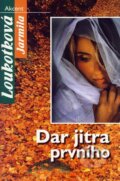 Kniha: Dar jitra prvního (Jarmila Loukotková). Akcent, 2007 Kniha: Dar jitra prvního (Jarmila Loukotková). Akcent, 2007