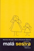 Kniha: Mala sestra (Martina Borger a Maria E. Straub). Mladá fronta, 2007 Kniha: Mala sestra (Martina Borger a Maria E. Straub). Mladá fronta, 2007