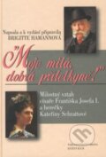 Kniha: Moje milá, dobrá přítelkyně! (Brigitte Hamannová). Knižní klub, Brána, 2002 Kniha: Moje milá, dobrá přítelkyně! (Brigitte Hamannová). Knižní klub, Brána, 2002