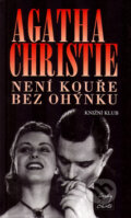 Kniha: Není kouře bez ohýnku (Agatha Christie). Knižní klub, 2001 Kniha: Není kouře bez ohýnku (Agatha Christie). Knižní klub, 2001