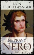 Kniha: Nepravý Nero (Lion Feuchtwanger). Ikar CZ, 2009 Kniha: Nepravý Nero (Lion Feuchtwanger). Ikar CZ, 2009
