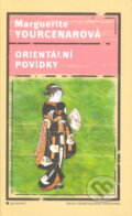 Kniha: Orientální povídky (Marquerite Yourcenarová). Garamond, 2005 Kniha: Orientální povídky (Marquerite Yourcenarová). Garamond, 2005