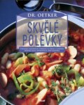 Kniha: Skvělé polévky (Dr. Oetker). Ikar CZ, 2006 Kniha: Skvělé polévky (Dr. Oetker). Ikar CZ, 2006