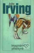 Kniha: Imaginární přítelkyně (John Irving). Odeon CZ, 2001 Kniha: Imaginární přítelkyně (John Irving). Odeon CZ, 2001