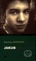 Kniha: Jakub (Kateřina Sidonová). Mladá fronta, 2004 Kniha: Jakub (Kateřina Sidonová). Mladá fronta, 2004