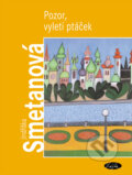 Kniha: Pozor, vyletí ptáček (Jindřiška Smetanová). Sláfka, 2004 Kniha: Pozor, vyletí ptáček (Jindřiška Smetanová). Sláfka, 2004
