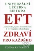 Kniha: EFT zdraví pro každého (Zdena Katayama). Katayama, 2014 Kniha: EFT zdraví pro každého (Zdena Katayama). Katayama, 2014