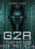 Kniha: G2R: Tajemná hra (Zdeněk Ležák). XYZ, 2011 Kniha: G2R: Tajemná hra (Zdeněk Ležák). XYZ, 2011