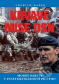 Kniha: Krvavé mise OSN (Jindřich Marek). XYZ, 2010 Kniha: Krvavé mise OSN (Jindřich Marek). XYZ, 2010