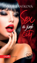 Kniha: Sex a jiné city (Eva Urbaníková). Motto, 2014 Kniha: Sex a jiné city (Eva Urbaníková). Motto, 2014