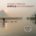 Kniha: Světlo ve fotografii (Michael Freeman). Computer Press, 2014 Kniha: Světlo ve fotografii (Michael Freeman). Computer Press, 2014
