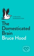 Kniha: The Domesticated Brain (Bruce Hood). Penguin Books, 2014 Kniha: The Domesticated Brain (Bruce Hood). Penguin Books, 2014
