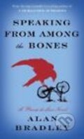 Kniha: Speaking from Among the Bones (Alan Bradley). Random House, 2013 Kniha: Speaking from Among the Bones (Alan Bradley). Random House, 2013