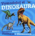 Vymodeluj si dinosaury..., Svojtka&Co., 2014