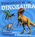 Kniha: Vymodeluj si dinosaury... (Svojtka&Co.). Svojtka&Co., 2014 Kniha: Vymodeluj si dinosaury... (Svojtka&Co.). Svojtka&Co., 2014