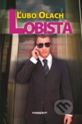 Kniha: Lobista (Ľubo Olach). Marenčin PT, 2014 Kniha: Lobista (Ľubo Olach). Marenčin PT, 2014