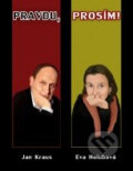 Kniha: Pravdu, prosím! (Eva Holubová a Jan Kraus). XYZ Kniha: Pravdu, prosím! (Eva Holubová a Jan Kraus). XYZ
