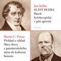 Kniha: Slávy dcera (Ján Kollár a Martin C. Putna). Academia, 2014 Kniha: Slávy dcera (Ján Kollár a Martin C. Putna). Academia, 2014