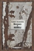 Kniha: Básnici a rebeli (Albert Marenčin). Marenčin PT, 2014 Kniha: Básnici a rebeli (Albert Marenčin). Marenčin PT, 2014