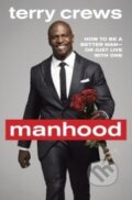 Kniha: Manhood (Terry Crews). Zinc, 2014 Kniha: Manhood (Terry Crews). Zinc, 2014
