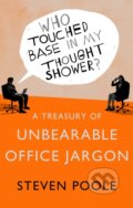Kniha: Who Touched Base in my Thought Shower? (Steven Poole). Hodder and Stoughton, 2014 Kniha: Who Touched Base in my Thought Shower? (Steven Poole). Hodder and Stoughton, 2014
