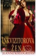 Kniha: Inkvizitorova žena (Jeanne Kalogridis). Alpress, 2014 Kniha: Inkvizitorova žena (Jeanne Kalogridis). Alpress, 2014