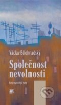 Kniha: Společnost nevolnosti (Václav Bělohradský). SLON, 2014 Kniha: Společnost nevolnosti (Václav Bělohradský). SLON, 2014