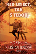 Kniha: Keď utiecť, tak s tebou (Adriana Krištofíková). Motýľ, 2014 Kniha: Keď utiecť, tak s tebou (Adriana Krištofíková). Motýľ, 2014