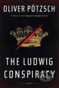 Kniha: The Ludwig Conspiracy (Oliver Pötzsch). Hachette Livre International, 2014 Kniha: The Ludwig Conspiracy (Oliver Pötzsch). Hachette Livre International, 2014