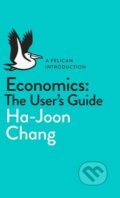 Kniha: Economics: The User's Guide (Ha-Joon Chang). Penguin Books, 2014 Kniha: Economics: The User's Guide (Ha-Joon Chang). Penguin Books, 2014