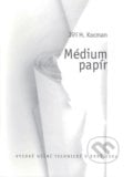 Médium papír - Jiří Kocman, Akademické nakladatelství, VUTIUM, 2011