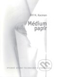 Kniha: Médium papír (Jiří Kocman). Akademické nakladatelství, VUTIUM, 2011 Kniha: Médium papír (Jiří Kocman). Akademické nakladatelství, VUTIUM, 2011