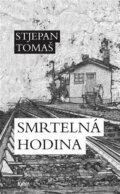 Kniha: Smrtelná hodina (Stjepan Tomaš). Runa, 2022 Kniha: Smrtelná hodina (Stjepan Tomaš). Runa, 2022