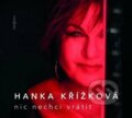 Hudební CD: Hanka Křížková: Nic nechci vrátit, 2022 Hudební CD: Hanka Křížková: Nic nechci vrátit, 2022