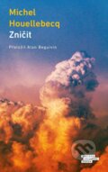 Kniha: Zničit (Michel Houellebecq). Odeon, 2022 Kniha: Zničit (Michel Houellebecq). Odeon, 2022