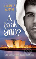 Kniha: A čo ak áno? (Michaela Zamari), 2022 Kniha: A čo ak áno? (Michaela Zamari), 2022