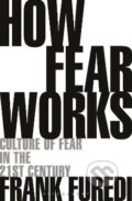 Kniha: How Fear Works (Frank Furedi). Bloomsbury, 2019 Kniha: How Fear Works (Frank Furedi). Bloomsbury, 2019