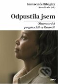 Kniha: Odpustila jsem (Immaculée Ilibagiza a Steve Erwin). Doron, 2022 Kniha: Odpustila jsem (Immaculée Ilibagiza a Steve Erwin). Doron, 2022