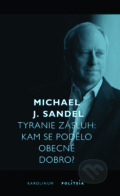 Tyranie zásluh - Michael J. Sandel, Karolinum, 2022