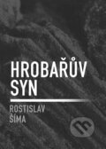 Kniha: Hrobařův syn (Rostislav Šíma). Dobrý důvod, 2022 Kniha: Hrobařův syn (Rostislav Šíma). Dobrý důvod, 2022