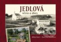 Kniha: Jedlová včera a dnes (Kateřina Štoudková a Milan Šustr). Tváře, 2022 Kniha: Jedlová včera a dnes (Kateřina Štoudková a Milan Šustr). Tváře, 2022