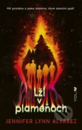 Kniha: Lži v plameňoch (Jennifer Lynn Alvarez), 2023 Kniha: Lži v plameňoch (Jennifer Lynn Alvarez), 2023