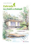 Kniha: Zahrada na chatě a chalupě (Hana Říhová). Grada, 2022 Kniha: Zahrada na chatě a chalupě (Hana Říhová). Grada, 2022