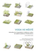 Kniha: Voda ve městě (ČVUT). ČVUT, 2022 Kniha: Voda ve městě (ČVUT). ČVUT, 2022