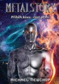 Kniha: Metalstory část první (Michael Newchop). Klika, 2022 Kniha: Metalstory část první (Michael Newchop). Klika, 2022