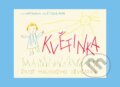 Kniha: Kvetinka, život malého dievčatka (Květoslava Zavadilová). The Július Koller Society, 2022 Kniha: Kvetinka, život malého dievčatka (Květoslava Zavadilová). The Július Koller Society, 2022