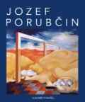 Kniha: Jozef Porubčin (Jozef Porubčin a Ľubomír Podušel). FO ART, 2022 Kniha: Jozef Porubčin (Jozef Porubčin a Ľubomír Podušel). FO ART, 2022