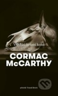 Kniha: Všichni krásní koně (Cormac McCarthy). Argo, 2022 Kniha: Všichni krásní koně (Cormac McCarthy). Argo, 2022